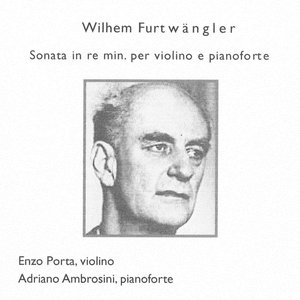 Wilhem Furtwängler : Sonata in Re minore per violino e pianoforte