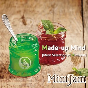 Made-up Mind [Must selection of MintJam]