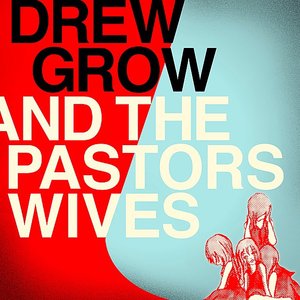 Drew Grow & The Pastors Wives
