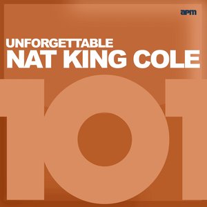 101 - Unforgettable Nat King Cole