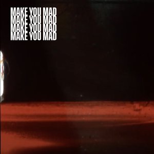 Make You Mad - Single