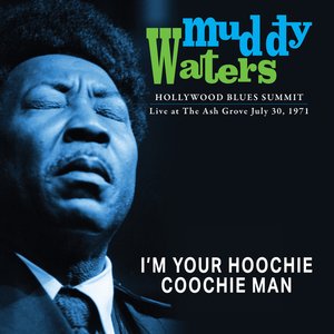 I'm Your Hoochie Coochie Man From Hollywood Blues Summit 1971