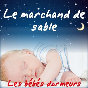 Le marchand de sable (Berceuses et comptines pour faire dormir les enfants) (Inclus les versions instrumentales pour les chanter soi-même)