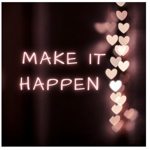 Make It Happen