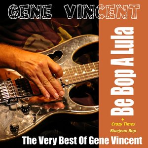 Be Bop a Lula - The Very Best of Gene Vincent
