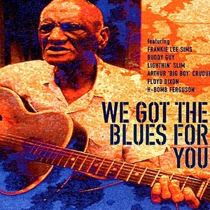 We Got The Blues For You