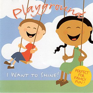 Playground - I Want to Shine