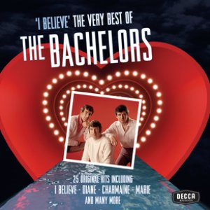 I Believe - The Very Best Of The Bachelors
