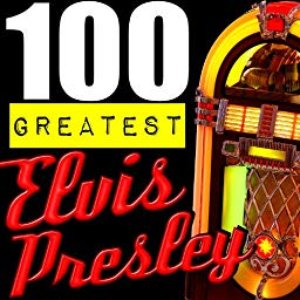 100 Greatest: Elvis Presley (Remastered)