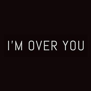I'm over You