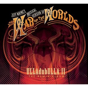 Jeff Wayne's Musical Version of The War of The Worlds: ULLAdubULLA - The Remix Album Vol II