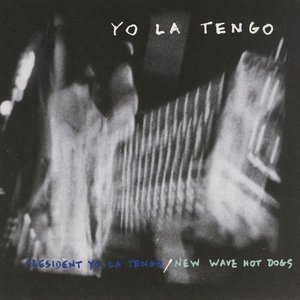 Image for 'President Yo La Tengo/New Wave Hot Dogs'