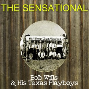 The Sensational Bob Wills His Texas Playboys