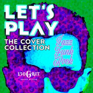 Let's Play Jazz Funk Rock the Cover Collection