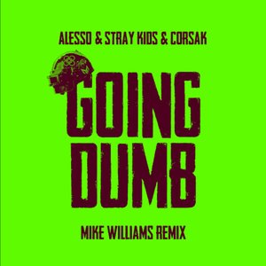 Going Dumb (Mike Williams Remix)