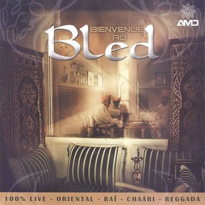 Bienvenue au bled : oriental raï chaâbi reggada (100% Live)