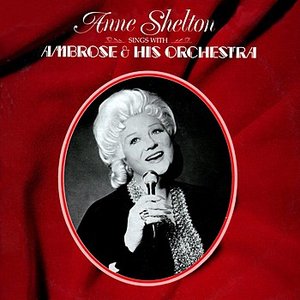 Anne Shelton Sings With Ambrose & His Orchestra
