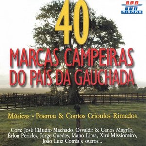 40 Marcas Campeiras do País da Gauchada (Músicas, Poemas e Contos Crioulos Rimados)