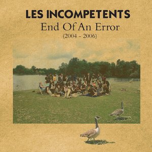 Les Incompetents - The End of an Error