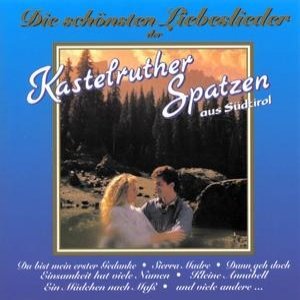 Image for 'Die schönsten Liebeslieder der Kastelruther Spatzen'