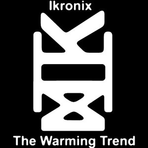Ikronix - The Warming Trend