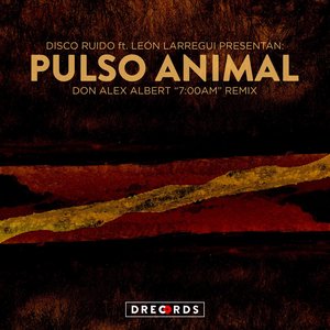 Pulso Animal (feat. Leon Larregui) [Don Alex Albert 7am Remix] - Single