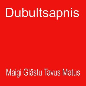 Maigi Glāstu Tavus Matus