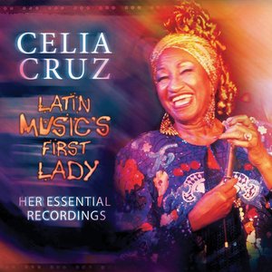 Celia Cruz: Latin Music's First Lady - Her Essential Recordings
