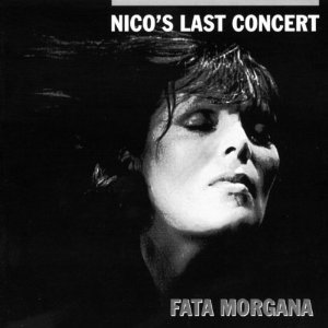 Nico's Last Concert "Fata Morgana"