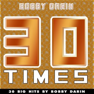 30 Times (30 Big Hits By Bobby Darin)