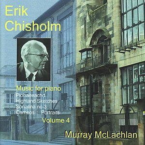 Chisholm: Music for Piano, Volume 4