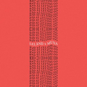 Bad At Letting Go (feat. MUNA)