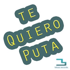 Te Quiero Puta