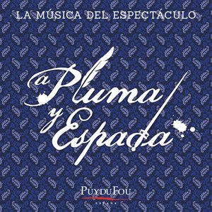 A Pluma y Espada (La Música del Espectáculo "Puy du Fou - España")