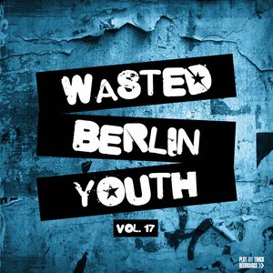 Wasted Berlin Youth, Vol. 17