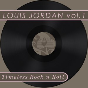 Timeless Rock n Roll: Louis Jordan Vol 1