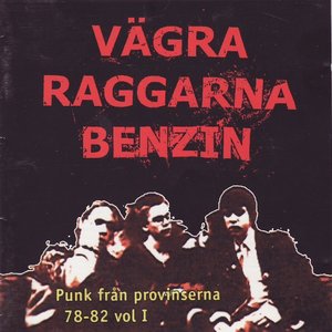 Vägra Raggarna Benzin - Punk Från Provinserna 78-82, Vol. 1