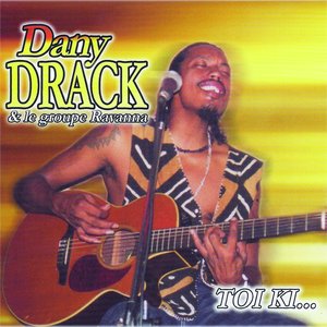 Toi ki... (Dany Drack et le groupe Ravanna)
