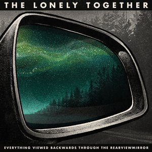 Everything Viewed Backwards Through the Rearviewmirror