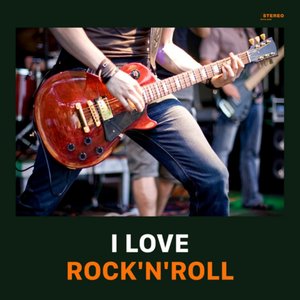 I Love Rock'n'Roll!