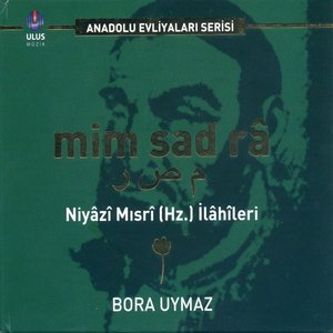 Mim Sad Râ (Niyâzi Mısrî İlâhîleri)