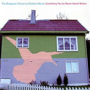 Image for 'The Blugrass Tibute to Modest Mouse: Something You've Never Heard Before'