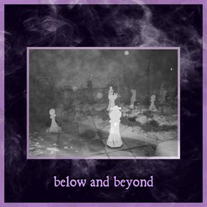 Below and Beyond