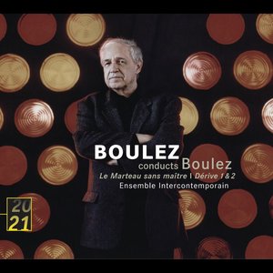 Boulez: Le Marteau sans maître; Dérive 1 & 2