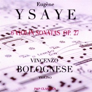 Eugène Ysaÿe - 6 Violin Sonatas Op. 27