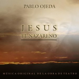 Jesus, El Nazareno (Musica Original de la Obra de Teatro)