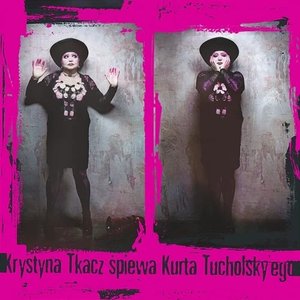 Krystyna Tkacz śpiewa Kurta Tucholsky'ego