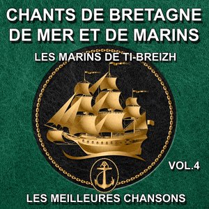 Chants de Bretagne, de mer et de marins - Les meilleures chansons, vol. 4