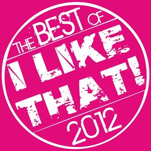 I LIKE THAT! - The Best of 2012