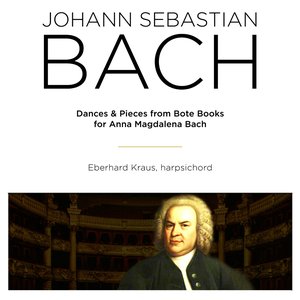 Bach: Dances & Pieces from Note Books for Anna Magdalena Bach